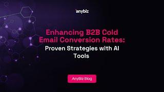 Enhancing B2B Cold Email Conversion Rates: Proven Strategies with AI Tools