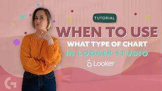 When to use what type of chart in Looker Studio