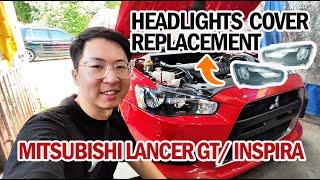 Mitsubishi Lancer GT / Proton Inspira/ EVO X - HEADLIGHT COVER REPLACEMENT | Headlamp