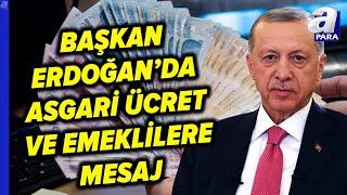 Başkan Erdoğan: Asgari Ücretli, Emekli Ve Memur Enflasyona Ezdirilmeyecek  | A Para