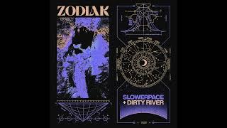 slowerpace 音楽 + Dirty River : ZODIAK