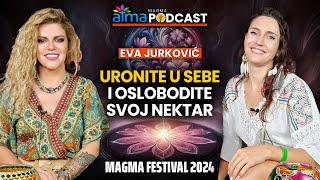 URONITE U SEBE I OSLOBODITE SVOJ NEKTAR! / EVA JURKOVIĆ MAGMA PODCAST