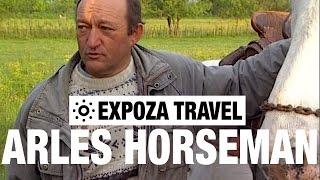 The Arles Horseman (France) Vacation Travel Video Guide