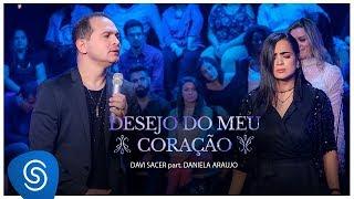 Davi Sacer e Daniela Araújo - Desejo Do Meu Coração (15 Anos) [Vídeo Oficial]