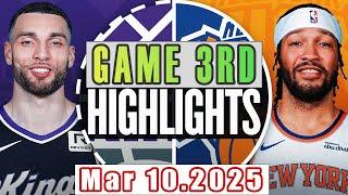 Sacramento Kings Vs New York Knicks Game 3rd Highlights Mar 10,2025 NBA Season 2024-25