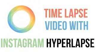 How To Create An Awesome Time-Lapse Video With Instagram Hyperlapse