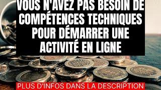 VOUS N'AVEZ PAS BESOIN DE COMPÉTENCES TECHNIQUES POUR DÉMARRER UNE ACTIVITÉ EN LIGNE