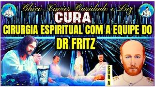 Cirurgia Espiritual com a Equipe do Dr Fritz --- Chico Xavier Caridade e Luz