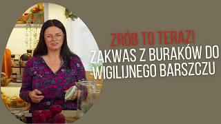 ZRÓB TO TERAZ! ZAKWAS Z BURAKÓW DO WIGILIJNEGO BARSZCZU