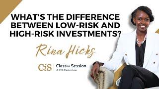 S7:E4 | What's The Difference Between Low-Risk And High-Risk Investments? | Rina Hicks | #CiS