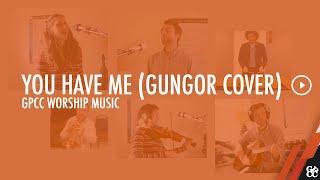 You Have Me (Gungor Cover) | GPCC Worship Music