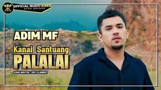 Adim MF - Kanai Santuang Palalai (Official Music Video)