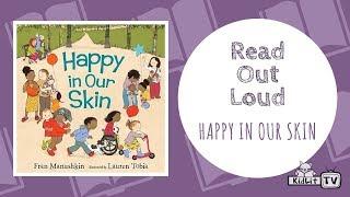 Read Out Loud | HAPPY IN OUR SKIN