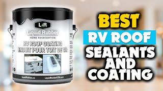 5 Best RV Roof Sealants and Coatings for 2024