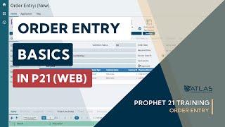 Prophet 21 Training and How To - Order Entry: Order Entry Basics Web