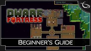 The Complete Dwarf Fortress Tutorial & Beginner's Guide