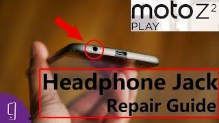 Moto Z2 Play Headphone Jack Repair Guide