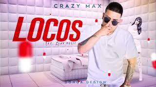 CRAZY MAX - LOCOS (BY. ZLAV MUSIC)