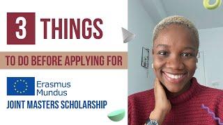 3 Things To Do Before An Erasmus Mundus Masters Scholarship Application 2023- Desire Uba