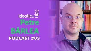 Cum să-ți construiești stima de sine cu Petre BÂRLEA, psihoterapeut #IDEATICU' E03 #PODCAST