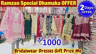 Ramzan Special Dhamaka OFFER | Pick Any Bridalwear Dress Only For ₹ 1000 | Limited 2- Days OFFER