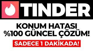 Tinder Konum Hatası Nasıl Çözülür? Tinder Konum Hatası Alıyorum Ne Yapmalıyım? GÜNCEL