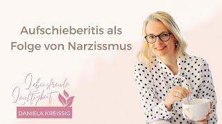 Aufschieberitis als Folge von Narzissmus