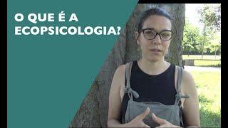 O Que é a Ecopsicologia?