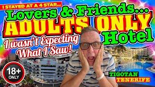 I STAYED in a 4 STAR ADULTS ONLY HOTEL - LOVERS & Friends. I WASN'T EXPECTING this! Tigotan Tenerife