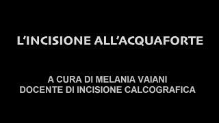 Come nasce un'incisione calcografica all'acquaforte. A cura di Melania Vaiani, artista e docente