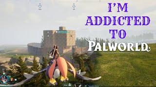 I'm Addicted to Palworld