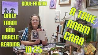 A True Anam-Cara (Soul Friend) 10-25 Daily Tarot and Oracle Reading