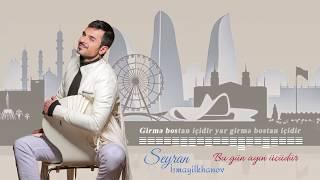 Seyran Ismayilkhanov - Bugün ayin ücüdür ( Lyric Video )