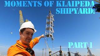 UA Seaman's Vlog: Moments of Klaipeda Shipyard.  Part I. Anchorage, entering the port. Works.