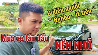 Sai lầm của nhưng người ít tiền mà muốn mua ô tô, 6 điều nên ghi nhớ trước khi xuống tiền mua xe