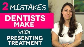 Two Mistakes Dentists Make When Presenting Treatment  |  Dental Practice Management Tip