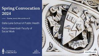 Dalla Lana School of Public Health; Factor-Inwentash Faculty of Social Work Spring 2024 Convocation