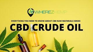 CBD Crude Oil - The First Step In CBD Extract | CBD Raw Materials Series | WherezHemp