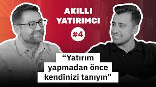 Altuğ Özaslan: Yatırım yapmadan önce kendinizi tanıyın! | Akıllı Yatırımcı #4