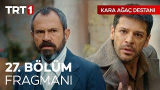 Kara Ağaç Destanı 27. Bölüm Fragmanı