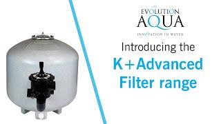 Introducing the K+Advanced Filter by Evolution Aqua