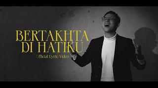 Bertakhta Di Hatiku [Official Lyrics Video] - Kevin Lim