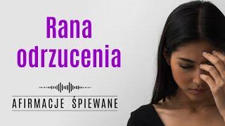 Transformacja Energii ODRZUCENIA  | Afirmacje Śpiewane | #ranaodrzucenia