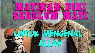 MATIKAN DIRI SEBELUM MATI ILMU MAKRIFAT MENGENAL ALLAH