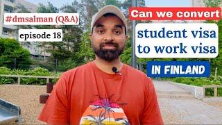 Can we convert student visa to work visa in Finland | Study in Finland | dmsalman Episode 18