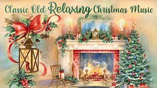 Classic Old Relaxing Christmas Music  Peaceful Christmas Music Playlist