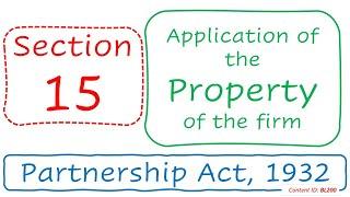 Section 15 Application of the property of the firm | Partnership Act, 1932 (BL200)