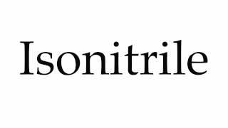 How to Pronounce Isonitrile