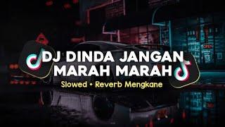 DJ DINDA JANGAN MARAH MARAH SLOWED + REVERB MENGKANE VIRAL TIKTOK