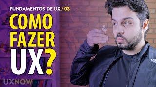 Como fazer UX // UXNOW